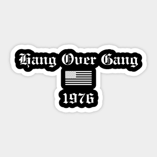 1776 Hang over gang Sticker